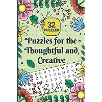 Puzzles for the Thoughtful and Creative: A Diverse Collection of Word Searches, Featuring 32 Puzzles that Will Be Adored by Anyone with a Sense of Beauty and Adventure