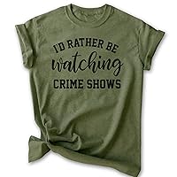 I'd Rather Be Watching Crime Shows Shirt, Unisex Women's Men's Shirt, True Crime Shirt, Serial Killer Shirt
