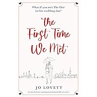 The First Time We Met: An utterly heart-warming and unforgettable love story The First Time We Met: An utterly heart-warming and unforgettable love story Kindle Audible Audiobook Paperback