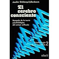 El Cerebro Consciente (Spanish Edition) El Cerebro Consciente (Spanish Edition) Paperback Kindle