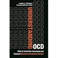 Understanding OCD: Skills to Control the Conscience and Outsmart Obsessive Compulsive Disorder Understanding OCD: Skills to Control the Conscience and Outsmart Obsessive Compulsive Disorder Hardcover Kindle