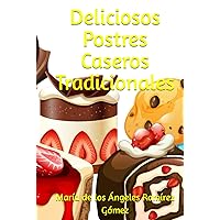 Deliciosos Postres Caseros Tradicionales (Spanish Edition) Deliciosos Postres Caseros Tradicionales (Spanish Edition) Kindle Hardcover Paperback