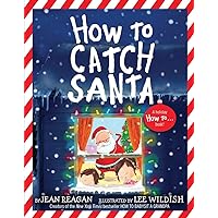 How to Catch Santa: A Christmas Book for Kids and Toddlers How to Catch Santa: A Christmas Book for Kids and Toddlers Hardcover Kindle Paperback Audio CD Board book