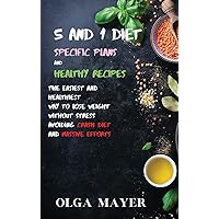 5 and 1 Diet Specific Plans and Healthy Recipes: The Easiest and Healthiest Way to Lose Weight Without Stress Avoiding Crash Diet and Massive Efforts 5 and 1 Diet Specific Plans and Healthy Recipes: The Easiest and Healthiest Way to Lose Weight Without Stress Avoiding Crash Diet and Massive Efforts Hardcover Paperback