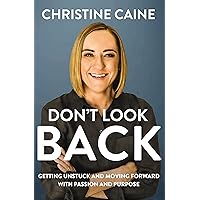 Don't Look Back: Getting Unstuck and Moving Forward with Passion and Purpose