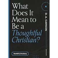 What Does It Mean to Be a Thoughtful Christian? (Questions for Restless Minds) What Does It Mean to Be a Thoughtful Christian? (Questions for Restless Minds) Paperback Kindle