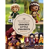Crochet Little Projects: Make and Inspire with Animal Dolls Book