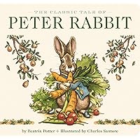The Classic Tale of Peter Rabbit Board Book (The Revised Edition): Illustrated by acclaimed artist, Charles Santore (The Classic Edition) The Classic Tale of Peter Rabbit Board Book (The Revised Edition): Illustrated by acclaimed artist, Charles Santore (The Classic Edition) Board book