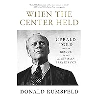 When the Center Held: Gerald Ford and the Rescue of the American Presidency When the Center Held: Gerald Ford and the Rescue of the American Presidency Kindle Hardcover Audible Audiobook Paperback Audio CD