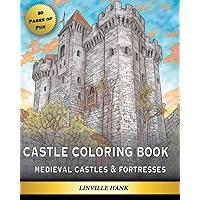 Fantasy Medieval Castles: An Intricate Coloring Book for Children and Adults to Unwind, Relax and Awaken Your Creativity with Beautifully Detailed ... (Linville Hank's Fantastic Coloring Books)
