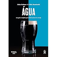 Água: um guia completo para fabricantes de cerveja (Brewing Elements) (Portuguese Edition) Água: um guia completo para fabricantes de cerveja (Brewing Elements) (Portuguese Edition) Kindle Paperback