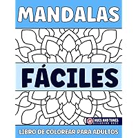 Mandalas Fáciles Libro De Colorear Para Adultos: Dibujos Simples y Grandes Para Colorear Para Adultos o Para Mayores | Letra Grande Audaz y Fácil Mandalas Para Principiantes (Spanish Edition)