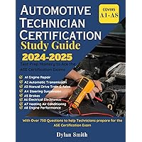 ASE Automotive Technician Certification Study Guide 2024-2025 : A1-A8: Test Prep Mastery to Ace the ASE Certification Exams