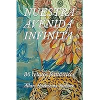 NUESTRA AVENIDA INFINITA: 36 relatos fantásticos (Relatos fantásticos del barrio El Trompillo) (Spanish Edition)