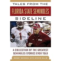 Tales from the Florida State Seminoles Sideline: A Collection of the Greatest Seminoles Stories Ever Told (Tales from the Team) Tales from the Florida State Seminoles Sideline: A Collection of the Greatest Seminoles Stories Ever Told (Tales from the Team) Kindle Audible Audiobook Hardcover