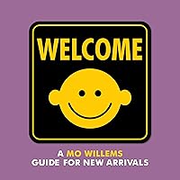 Welcome: A Mo Willems Guide for New Arrivals Welcome: A Mo Willems Guide for New Arrivals Hardcover