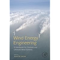 Wind Energy Engineering: A Handbook for Onshore and Offshore Wind Turbines Wind Energy Engineering: A Handbook for Onshore and Offshore Wind Turbines Kindle Hardcover