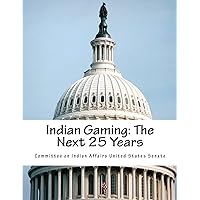 Indian Gaming: The Next 25 Years Indian Gaming: The Next 25 Years Paperback