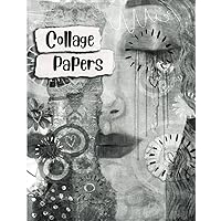 Collage Papers: 50 Original Black & White Collage Paper Samples For Arts & Crafts (Shades of Grey Series)