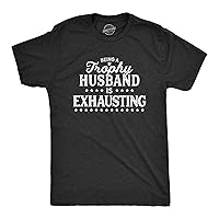 Mens Being A Trophy Husband is Exhausting Tshirt Funny Wedding Anniversary Graphic Tee