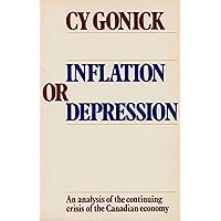 Inflation or Depression: The Continuing Crisis of the Canadian Economy Inflation or Depression: The Continuing Crisis of the Canadian Economy Hardcover Paperback