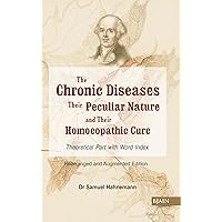 Chronic Diseases, Their Particular Nature & Their Homoeopathic Cure - Theoretical Part (with Index) Chronic Diseases, Their Particular Nature & Their Homoeopathic Cure - Theoretical Part (with Index) Paperback Hardcover