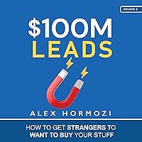 $100M Leads: How to Get Strangers to Want to Buy Your Stuff $100M Leads: How to Get Strangers to Want to Buy Your Stuff Audible Audiobook Paperback Kindle Hardcover