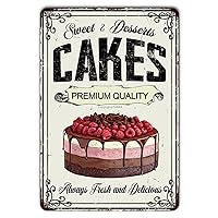 Cake Vintage Tin Sign, Sweet and Desserts Cakes Always Fresh and Delicious Vintage Metal Tin Sign for Men Women,Wall Decor for Cafe Cake Dessert Shop Bar Restaurant Cafe Pub 12x8 Inch