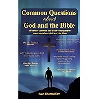Common questions about God and the Bible: The most common and often controversial questions about God and the Bible Common questions about God and the Bible: The most common and often controversial questions about God and the Bible Kindle Paperback