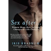 Sex After . . .: Women Share How Intimacy Changes as Life Changes Sex After . . .: Women Share How Intimacy Changes as Life Changes Kindle Audible Audiobook Paperback Hardcover Audio CD