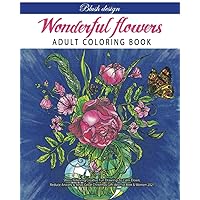 Wonderful Flowers: Adult Coloring Book (Stress Relieving Creative Fun Drawings to Calm Down, Reduce Anxiety & Relax.)