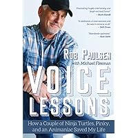 Voice Lessons: How a Couple of Ninja Turtles, Pinky, and an Animaniac Saved My Life Voice Lessons: How a Couple of Ninja Turtles, Pinky, and an Animaniac Saved My Life Paperback Audible Audiobook Kindle Audio CD