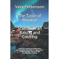 The Taste of Norway - Scandinavian Baking and Cooking: Delicious traditional dishes from Scandinavia according to original and modern recipes. Fast ... Scandinavian cooking (Scandinavian Recipes)