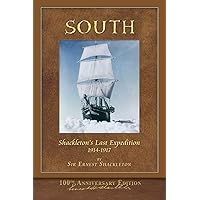 South (Shackleton's Last Expedition): Illustrated 100th Anniversary Edition South (Shackleton's Last Expedition): Illustrated 100th Anniversary Edition Paperback Kindle Hardcover