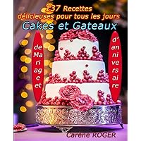Livre de Cakes et Gateaux de Mariage et d'Anniversaire: 137 recettes de cakes et gâteaux pour donner à votre four un sérieux entraînement (French Edition)