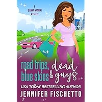 Road Trips, Blue Skies & Dead Guys (Gianna Mancini Mysteries Book 10) Road Trips, Blue Skies & Dead Guys (Gianna Mancini Mysteries Book 10) Kindle