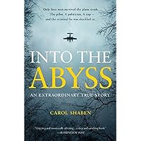Into the Abyss: An Extraordinary True Story by Shaben, Carol (2014) Paperback Into the Abyss: An Extraordinary True Story by Shaben, Carol (2014) Paperback Paperback Kindle Audible Audiobook Hardcover