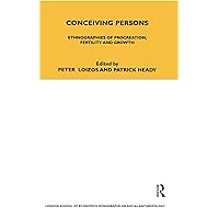 Conceiving Persons: Ethnographies of Procreation, Fertility and Growth Volume 68 (LSE Monographs on Social Anthropology) Conceiving Persons: Ethnographies of Procreation, Fertility and Growth Volume 68 (LSE Monographs on Social Anthropology) Kindle Hardcover Paperback
