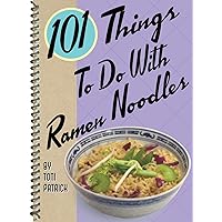 101 Things to Do with Ramen Noodles (101 Cookbooks) 101 Things to Do with Ramen Noodles (101 Cookbooks) Spiral-bound Kindle Paperback Board book
