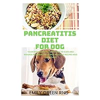 PANCREATITIS DIET FOR DOG: Your book guide to using diet to cure and manage pancreatitis in dog includes recipes and meal plans PANCREATITIS DIET FOR DOG: Your book guide to using diet to cure and manage pancreatitis in dog includes recipes and meal plans Paperback Kindle