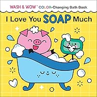 I Love You Soap Much: Wash & Wow Color-Changing Bath Book for Kids (Punderland)