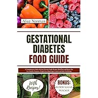 Gestational Diabetes Food Guide: A Comprehensive Guide with Low-Glycemic Foods, Recipes, Meal Plans and Dietary Tips for a Healthy Pregnancy, Weight Loss, Blood Sugar Control and Baby's Well-Being Gestational Diabetes Food Guide: A Comprehensive Guide with Low-Glycemic Foods, Recipes, Meal Plans and Dietary Tips for a Healthy Pregnancy, Weight Loss, Blood Sugar Control and Baby's Well-Being Kindle Paperback