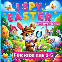 Easter Basket Stuffer: I Spy Easter Book For Kids Ages 2-5: A Fun Coloring and Interactive Easter Guessing Games for Toddlers and Preschoolers | Easter Gifts For children 2-5