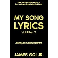 My Song Lyrics: Not a How-To Book, but 50 Great Lyrics to Inspire and Entertain Songwriters, Poets, Lyricists, Poetry Lovers, and You (Volume 2) My Song Lyrics: Not a How-To Book, but 50 Great Lyrics to Inspire and Entertain Songwriters, Poets, Lyricists, Poetry Lovers, and You (Volume 2) Kindle Audible Audiobook Paperback