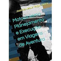 Motociclismo Planejamento e Execução em Viagens de Aventura (Portuguese Edition) Motociclismo Planejamento e Execução em Viagens de Aventura (Portuguese Edition) Paperback Kindle
