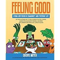 Feeling Good: Living Low Toxin in Community and Everyday Life Feeling Good: Living Low Toxin in Community and Everyday Life Paperback Kindle