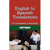 English to Spanish Translations for Contemporary Conversation English to Spanish Translations for Contemporary Conversation Paperback Kindle Hardcover