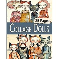 Collage Dolls: 35 Pages of Paper Dolls, Weird Whimsical Watercolor Girls and Cats For Art, Altered Books and Abstract Collage Paper Crafts