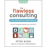The Flawless Consulting Fieldbook & Companion: A Guide to Understanding Your Expertise The Flawless Consulting Fieldbook & Companion: A Guide to Understanding Your Expertise Paperback Audible Audiobook Kindle
