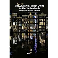 The Honest Unofficial Expat Guide to The Netherlands: By South African Expats, for Expats. The Honest Unofficial Expat Guide to The Netherlands: By South African Expats, for Expats. Kindle Hardcover Paperback